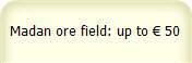 Madan ore field: up to � 50